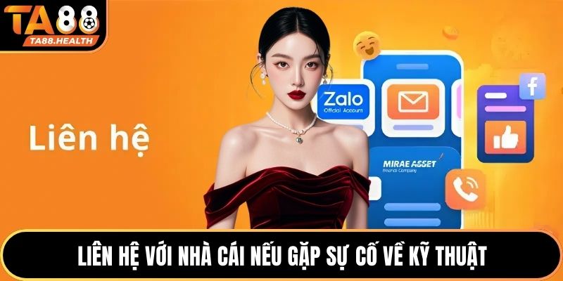 Liên hệ với nhà cái nếu gặp sự cố về kỹ thuật
