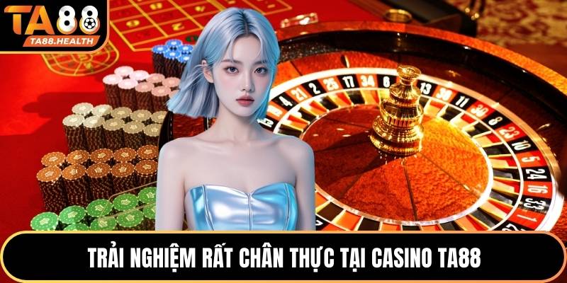 Casino TA88 2 Trải nghiệm rất chân thực tại casino TA88